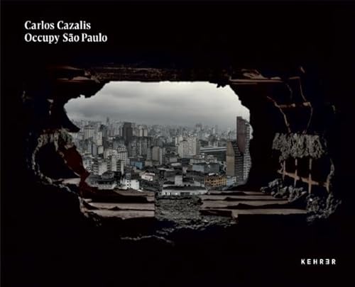 Carlos Cazalis: OCCUPY SÃO PAULO von Kehrer Verlag