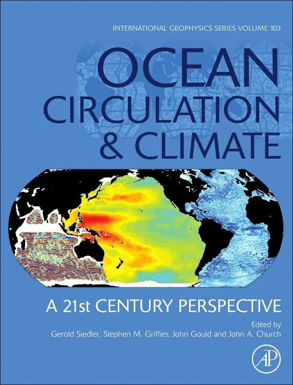 Ocean Circulation and Climate: A 21st Century Perspective (Volume 103) (International Geophysi...