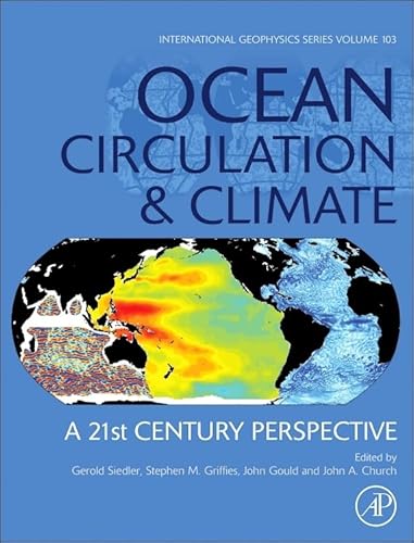 Ocean Circulation and Climate: A 21st Century Perspective (Volume 103) (International Geophysics, Volume 103, Band 103)