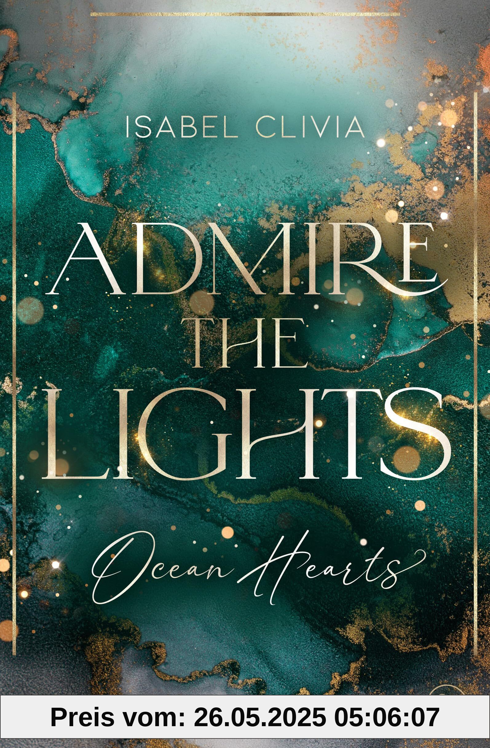Ocean Hearts – Admire the Lights: Must Read: Die Fortsetzung der funkensprühenden New-Adult-Reihe auf dem Luxuskreuzer Ocean Hearts (Die Ocean-Hearts-Reihe, Band 2)