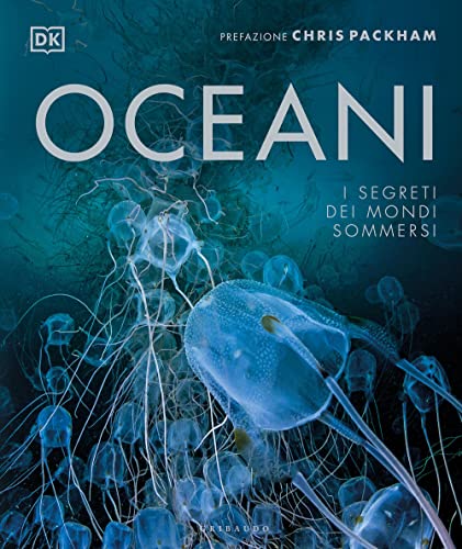 Oceani. I segreti dei mondi sommersi. Ediz. a colori (Passioni) von Passioni