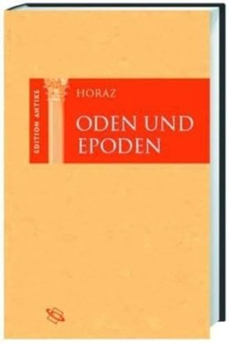 Oden und Epoden: Lateinisch / deutsch (Edition Antike: Die "Edition Antike" bietet zweisprachige Leseausgaben wichtiger Texte der antiken Literatur ... die Lektüre und das Verständnis der Texte)