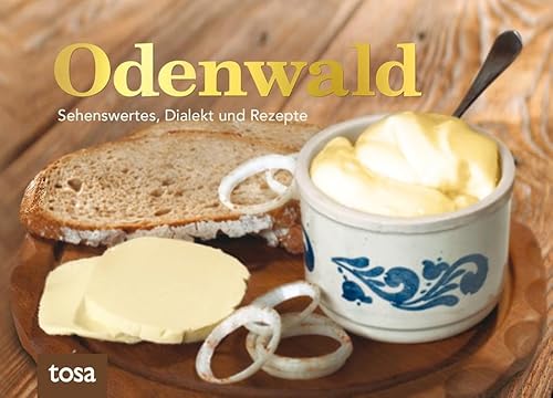 Odenwald: Sehenswertes, Dialekt und Rezepte