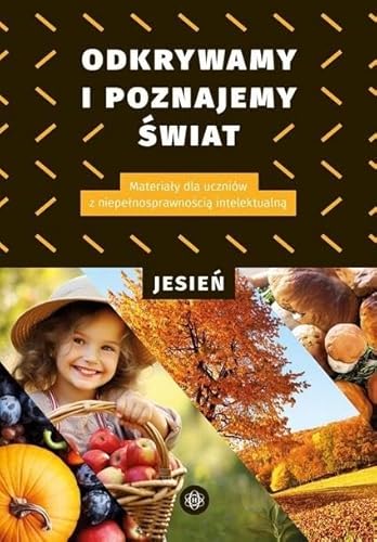 Odkrywamy i poznajemy świat. Jesień: Materiały dla uczniów z niepełnosprawnością intelektualną von Harmonia