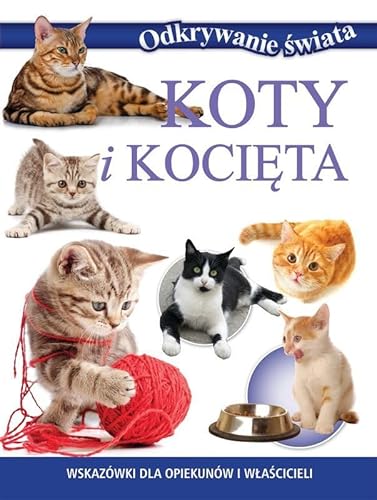 Odkrywanie świata. Koty i kocięta von Olesiejuk