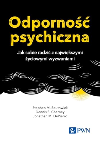 Odporność psychiczna: Jak sobie radzić z największymi życiowymi wyzwaniami von Wydawnictwo Naukowe PWN