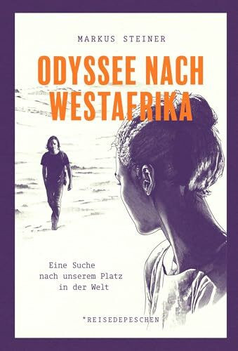 Odyssee nach Westafrika: Eine Suche nach unserem Platz in der Welt Odyssee nach Westafrika: Eine Suche nach unserem Platz in der Welt