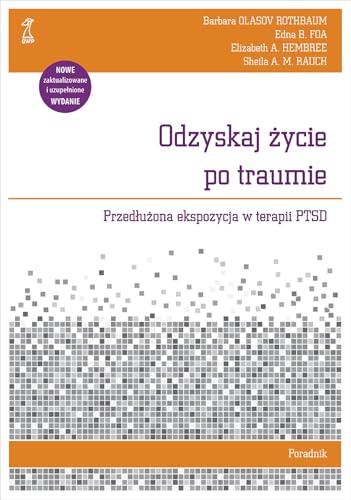 Odzyskaj życie po traumie Poradnik: Przedłużona ekspozycja w terapii PTSD von GWP
