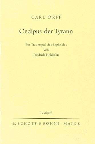 Oedipus der Tyrann: Ein Trauerspiel des Sophokles. Soli, Sprecher, Chor und Orchester. Textbuch/Libretto.