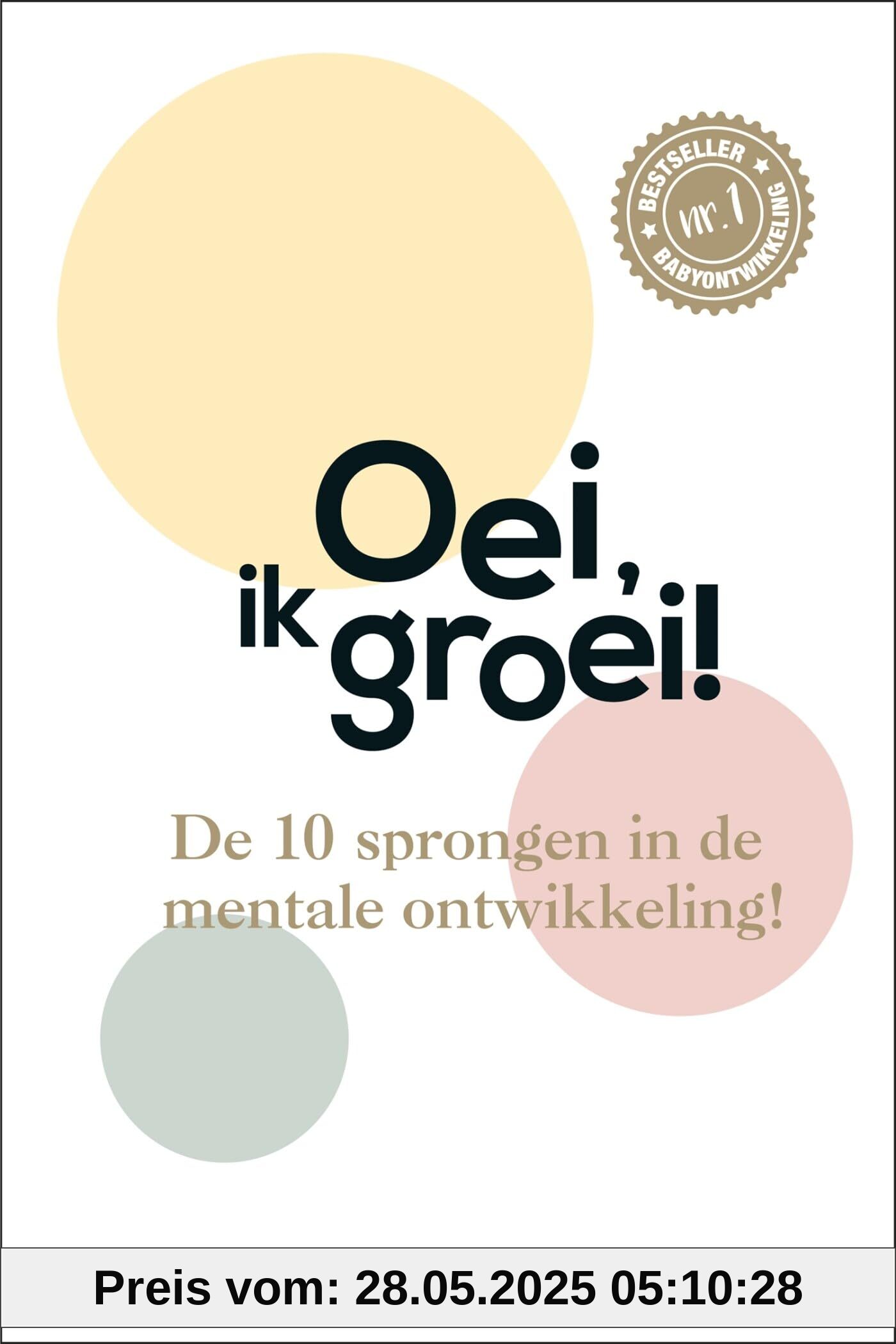 Oei, ik groei!: de 10 sprongen in de mentale ontwikkeling!