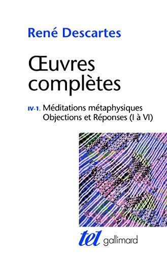 Méditations métaphysiques - Objections et Réponses (I à VI): Tome 4-1, Meditations métaphysiques ; Objections et réponses (I à VI) von GALLIMARD
