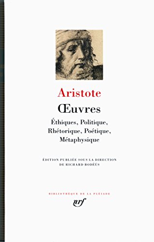 Œuvres: Éthiques, Politique, Rhétorique, Poétique, Métaphysique Œuvres: Éthiques, Politique, Rhétorique, Poétique, Métaphysique