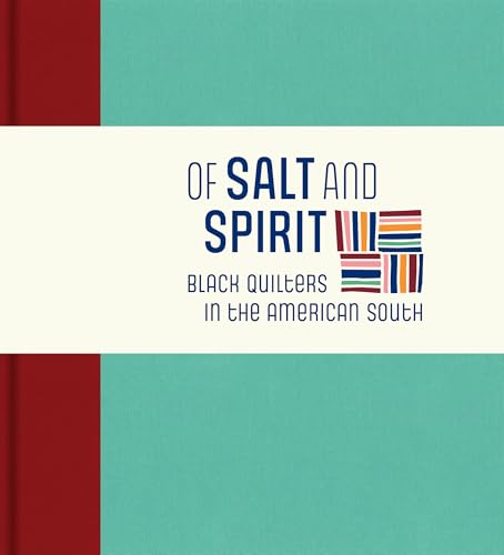 Of Salt and Spirit: Black Quilters in the American South Of Salt and Spirit: Black Quilters in the American South von University Press of Mississippi