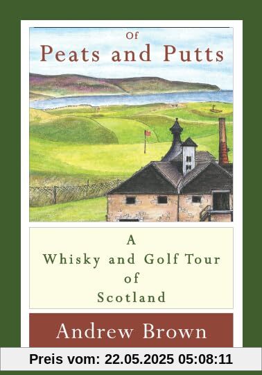 Of peats and putts: A whisky and golf tour of Scotland