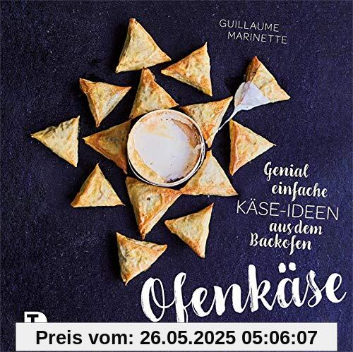 Ofenkäse – Genial einfache Käse-Ideen aus dem Backofen