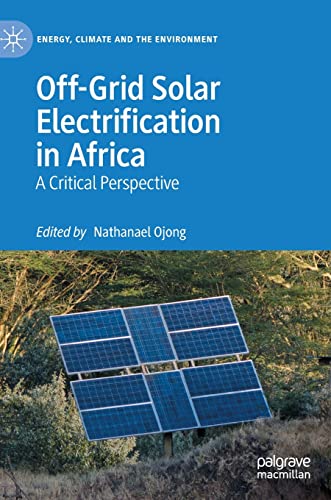 Off-Grid Solar Electrification in Africa: A Critical Perspective (Energy, Climate and the Environment) von Palgrave Macmillan