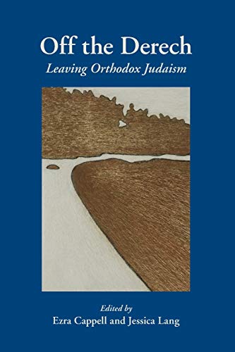 Off the Derech: Leaving Orthodox Judaism (SUNY in Contemporary Jewish Literature and Culture)
