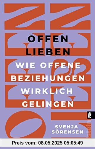 Offen lieben: Wie offene Beziehungen wirklich gelingen | Die eigene Partnerschaft individuell und selbstbestimmt gestalten