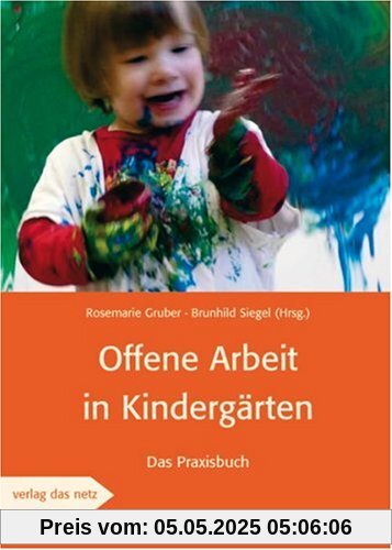 Offene Arbeit in Kindergärten: Das Praxisbuch