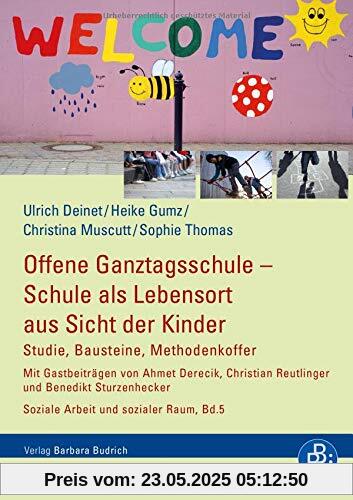 Offene Ganztagsschule - Schule als Lebensort aus Sicht der Kinder: Studie, Bausteine, Methodenkoffer (Schriften der KatHO NRW) (Soziale Arbeit und Sozialer Raum)