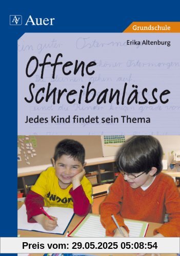 Offene Schreibanlässe: Jedes Kind findet sein Thema (1. bis 4. Klasse)