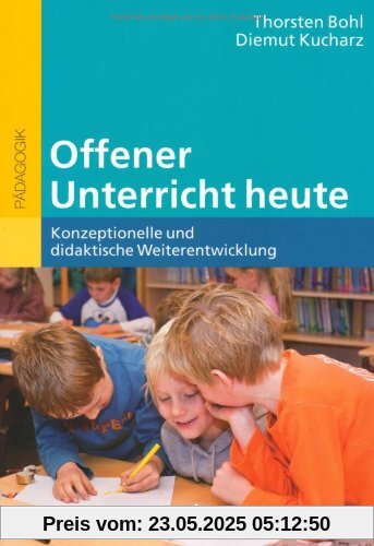 Offener Unterricht heute: Konzeptionelle und didaktische Weiterentwicklung (Beltz Pädagogik / BildungsWissen Lehramt)