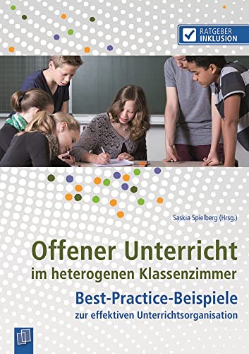 Offener Unterricht im heterogenen Klassenzimmer: Best-Practice-Beispiele zur effektiven Unterrichtsorganisation (Ratgeber Inklusion) von Verlag An Der Ruhr