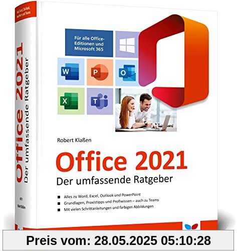 Office 2021: Der umfassende Ratgeber für Ein- und Umsteiger. Komplett in Farbe. Auch für Microsoft 365