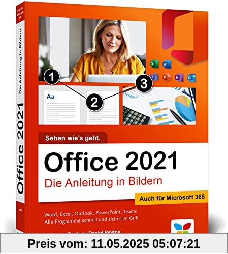 Office 2021: Die Anleitung in Bildern. Komplett in Farbe. Auch für Microsoft 365 geeignet. Ideal für alle Einsteiger, auch Senioren
