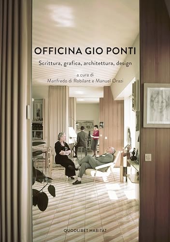 Officina Gio Ponti. Scrittura, grafica, architettura, design (Habitat)