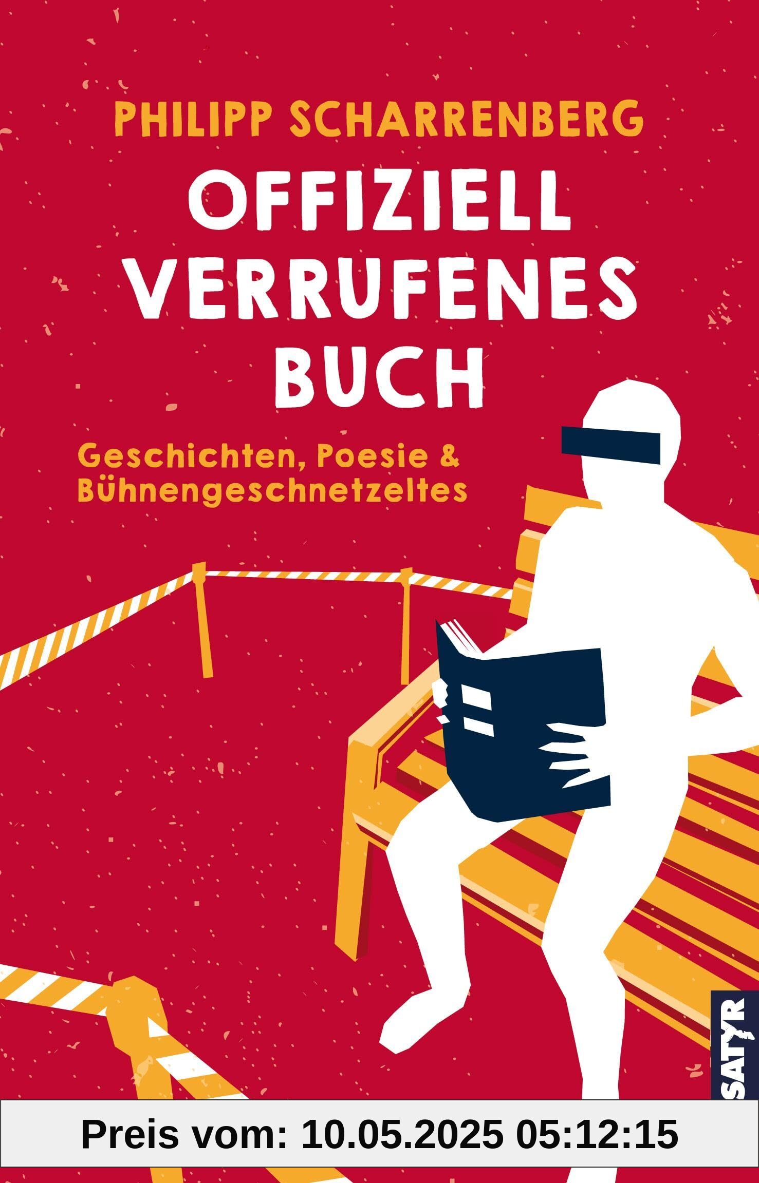 Offiziell verrufenes Buch: Geschichten, Poesie & Bühnengeschnetzeltzes