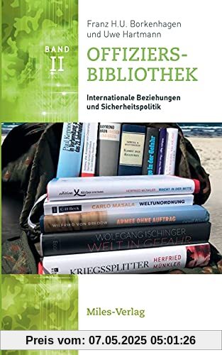Offiziersbibliothek II: Internationale Beziehungen und Sicherheitspolitik Offiziersbibliothek II: Internationale Beziehungen und Sicherheitspolitik