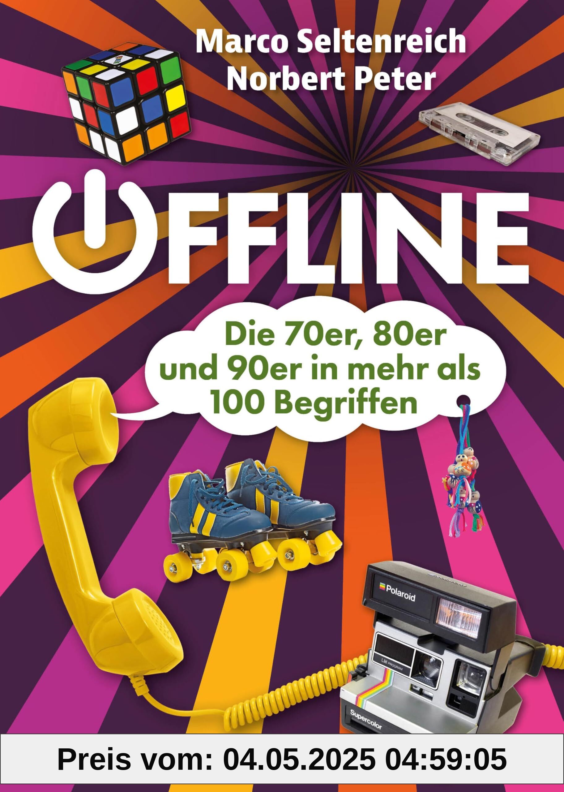Offline - Die 70er, 80er und 90er in mehr als 100 Begriffen: Die Welt der 70er, 80er und 90er in 100 Begriffen