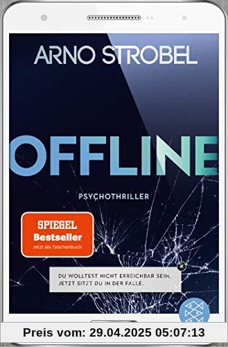 Offline - Du wolltest nicht erreichbar sein. Jetzt sitzt du in der Falle.: Psychothriller