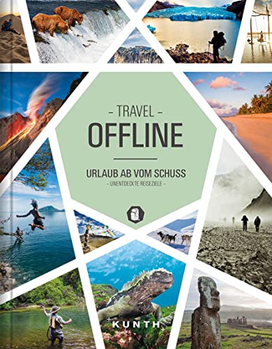 Offline, Urlaub ab vom Schuss: Unentdeckte Reiseziele (KUNTH Reise-Inspiration) von Kunth GmbH & Co. KG
