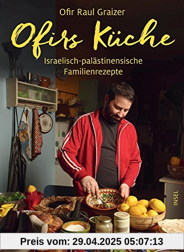 Ofirs Küche: Israelisch-palästinensische Familienrezepte. Mit 80 vegetarischen Rezepten