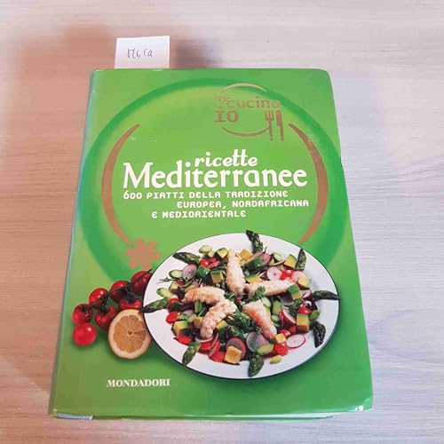 Oggi cucino io. Ricette mediterranee. 600 piatti della tradizione europea, nordafricana e mediorientale (Illustrati. Gastronomia) von Mondadori Electa