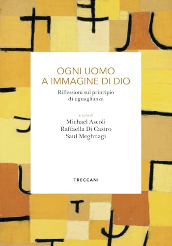 Ogni uomo a immagine di Dio. Riflessioni sul principio di uguaglianza (Biblioteca enciclopedica Treccani) von Treccani