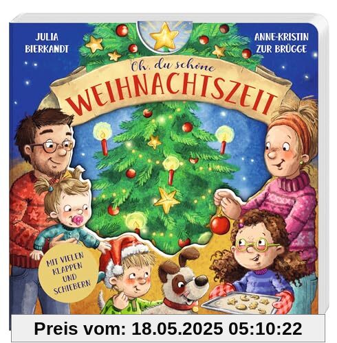 Oh, du schöne Weihnachtszeit: Stimmungsvolles Pappbilderbuch für Kinder ab 18 Monaten mit beliebten Weihnachtsbräuchen sowie stabilen Klappen und Schiebeelementen