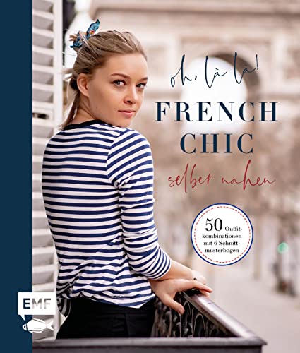 Oh, là là! French Chic selber nähen: Die Capsule Wardrobe mit 50 Outfitkombinationen im französischen Look. Mit 6 Schnittmusterbogen Oh, là là! French Chic selber nähen: Die Capsule Wardrobe mit 50 Outfitkombinationen im französischen Look. Mit 6 Schnittmusterbogen