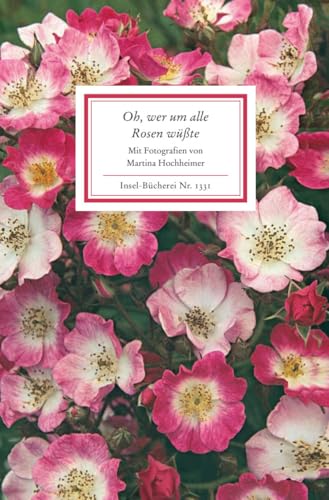 Oh, wer um alle Rosen wüßte: Texte und Bilder (Insel-Bücherei)