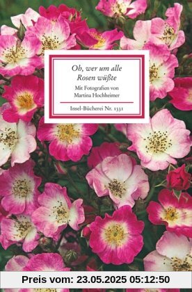 Oh, wer um alle Rosen wüßte (Insel Bücherei)