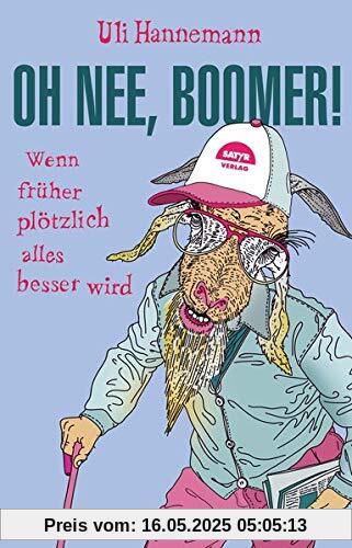 Oh nee, Boomer!: Wenn früher plötzlich alles besser wird