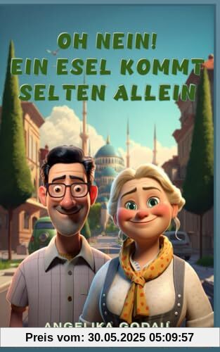 Oh nein! Ein Esel kommt selten allein (Türkei für Anfänger, Band 1)
