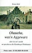 Ohaueha, was'n Aggewars oder wie ein' zusieht un sprechen as die Flensburger Petuhtanten Ohaueha, was'n Aggewars oder wie ein' zusieht un sprechen as die Flensburger Petuhtanten