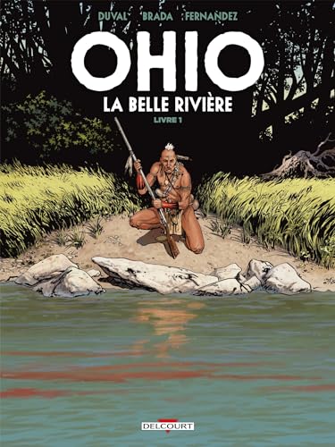 Ohio - La Belle Rivière T01 Ohio - La Belle Rivière T01 von DELCOURT