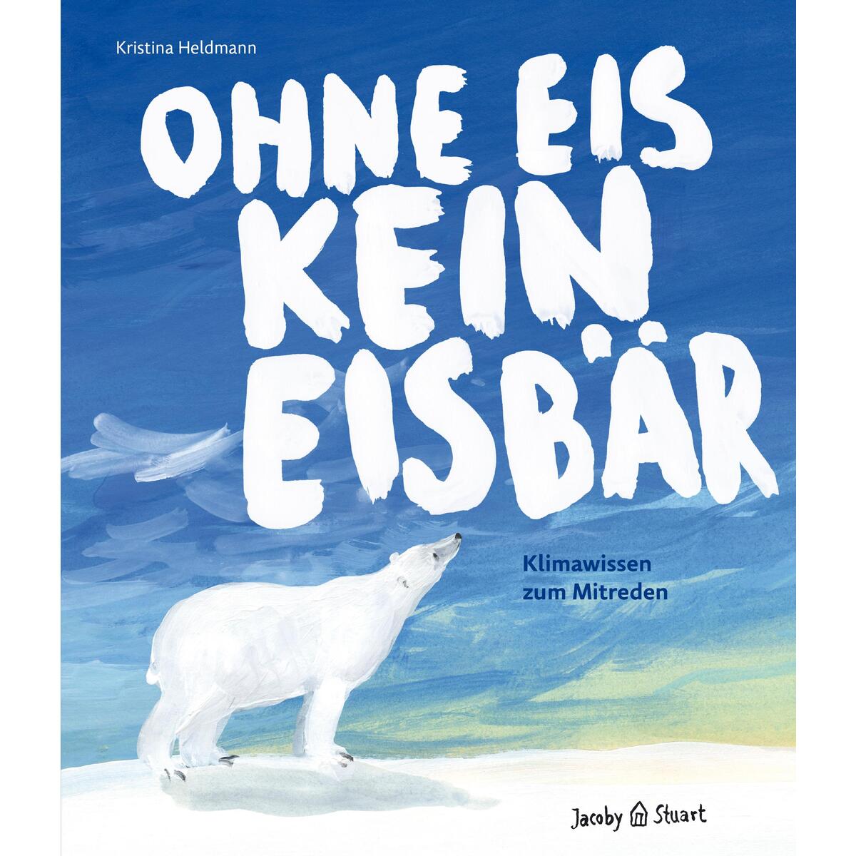 Ohne Eis kein Eisbär von Jacoby & Stuart