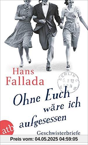 Ohne Euch wäre ich aufgesessen: Geschwisterbriefe