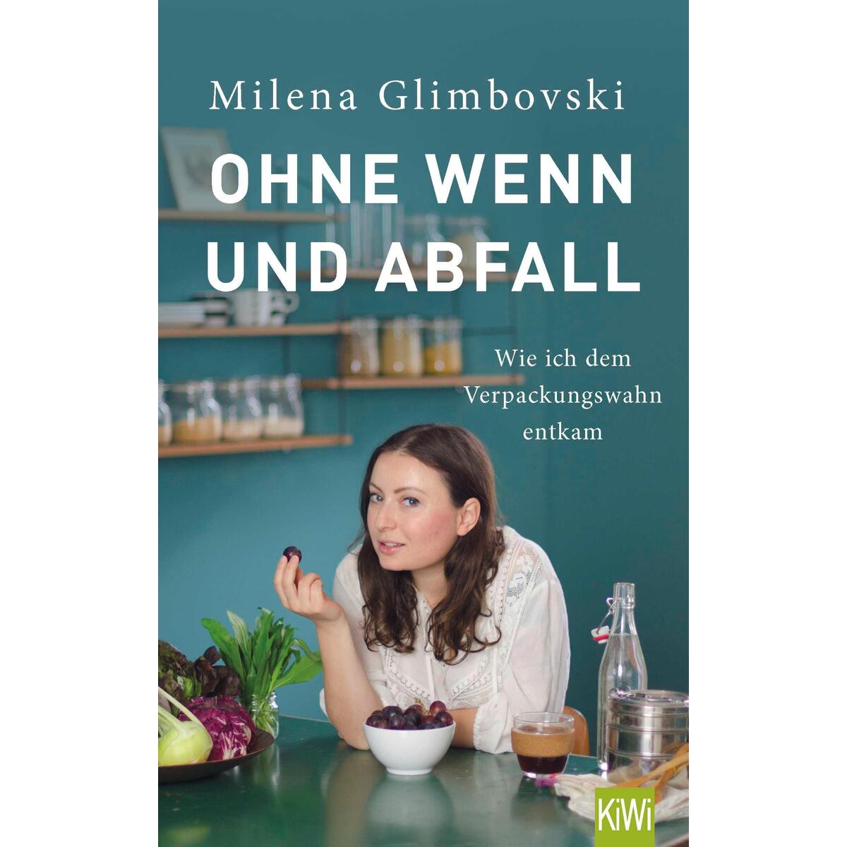 Ohne Wenn und Abfall Ohne Wenn und Abfall von Kiepenheuer & Witsch GmbH