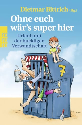 Ohne euch wär's super hier: Urlaub mit der buckligen Verwandtschaft